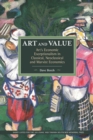 Image for Art and value  : art&#39;s economic exceptionalism in classical, neoclassical and Marxist economics
