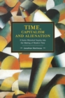 Image for Time, capitalism and alienation  : a socio-historical inquiry into the making of modern time