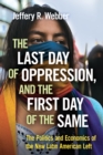 Image for The Last Day of Oppression, and the First Day of the Same: The Politics and Economics of the New Latin American Left