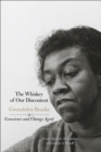 Image for The whiskey of our discontent: Gwendolyn Brooks as conscience and change agent