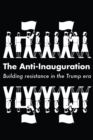 Image for Anti-Inauguration: Building resistance in the Trump era