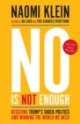 Image for No Is Not Enough: Resisting Trump&#39;s Shock Politics and Winning the World We Need