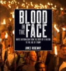 Image for Blood in the face  : white nationalism from the birth of a nation to the age of Trump