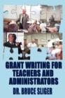 Image for Grant Writing for Teachers and Administrators