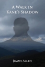 Image for A Walk in Kane&#39;s Shadow