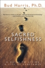 Image for Sacred Selfishness: A Guide to Living a Life of Substance