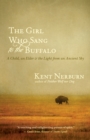 Image for The girl who sang to the buffalo: a child, an elder, and the light from an ancient sky