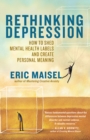 Image for Rethinking depression: how to shed mental health labels and create personal meaning
