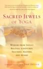 Image for Sacred jewels of yoga: wisdom from India&#39;s beloved scriptures, teachers, masters, and monks