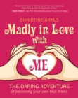 Image for Madly in love with me: the daring adventure of becoming your own best friend