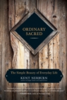 Image for Ordinary sacred: the simple beauty of everyday life