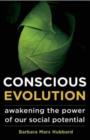 Image for Conscious evolution  : awakening the power of our social potential