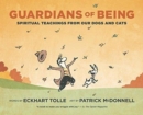 Image for Guardians of Being : Spiritual Teachings from Our Dogs and Cats