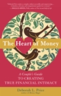 Image for The heart of money: a couple&#39;s guide to creating true financial intimacy