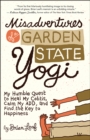 Image for Misadventures of a garden state yogi: my humble quest to heal my colitis, calm my ADD, and find the key to happiness