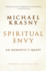 Image for Spiritual envy: an agnostic&#39;s quest