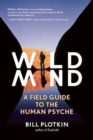 Image for Mapping the wild mind  : a field guide to the human psyche