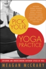 Image for Pick your yoga practice: exploring and understanding different styles of yoga