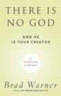 Image for There is no God and he is your creator  : a search for God in odd places