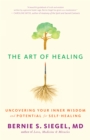 Image for The art of healing: uncovering your inner wisdom and potential for self-healing