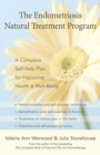 Image for The endometriosis natural treatment program: a complete self-help plan for improving health &amp; well-being