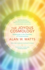 Image for The joyous cosmology: adventures in the chemistry of consciousness