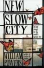 Image for New slow city  : living simply in the world&#39;s fastest city