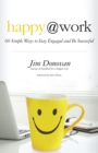 Image for Happy at Work: 75 Simple Ways to Stay Engaged and Be Successful
