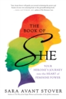 Image for Book of SHE: Your Heroine&#39;s Journey into the Heart of Feminine Power