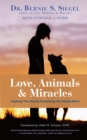 Image for Love, Animals &amp; Miracles: Inspiring True Stories Celebrating the Healing Bond