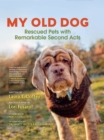 Image for My Old Dog: Rescued Pets with Remarkable Second Acts