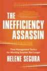 Image for The inefficiency assassin  : 30 time management tactics for working smarter, not longer