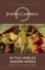 Image for Mythic worlds, modern words  : Joseph Campbell on the art of James Joyce