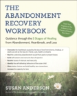 Image for The abandonment recovery workbook  : guidance through the five stages of healing from abandonment, heartbreak, and loss