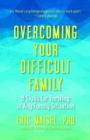 Image for Overcoming your difficult family  : 8 skills for thriving in any family situation