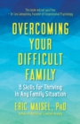 Image for Overcoming your difficult family: 8 skills for thriving in any family situation