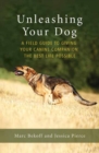 Image for Unleashing your dog  : a field guide to freedom