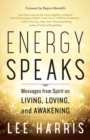 Image for Energy Speaks : Messages from Spirit on Living, Loving, and Awakening