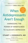 Image for When Antidepressants Aren&#39;t Enough: Harnessing the Power of Mindfulness to Alleviate Depression