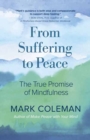 Image for From Suffering to Peace : The True Promise of Mindfulness