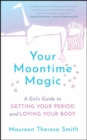 Image for Your Moontime Magic : A Girl&#39;s Guide to Getting Your Period and Loving Your Body