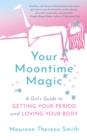 Image for Your Moontime Magic: A Girl&#39;s Guide to Getting Your Period and Loving Your Body