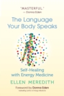 Image for The Language Your Body Speaks: Self-Healing With Energy Medicine
