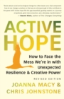 Image for Active Hope (Revised): How to Face the Mess We&#39;re in With Unexpected Resilience and Creative Power