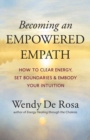 Image for Becoming an empowered empath  : how to clear energy, set boundaries &amp; embody your intuitive powers