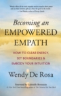 Image for Becoming an Empowered Empath: How to Clear Energy, Set Boundaries &amp; Embody Your Intuitive Powers