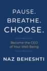 Image for Pause, breathe, choose  : become the CEO of your well-being