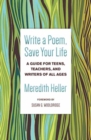 Image for Write a Poem, Save Your Life : A Guide for Teens, Teachers, and Writers of All Ages