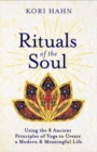 Image for Rituals of the soul  : using the 8 ancient principles of yoga to create a modern &amp; meaningful life