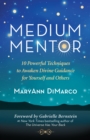 Image for Medium Mentor: 10 Powerful Techniques to Awaken Divine Guidance for Yourself and Others